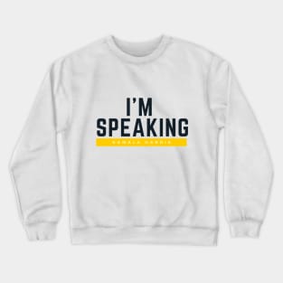 I'm Speaking Kamala Harris Crewneck Sweatshirt